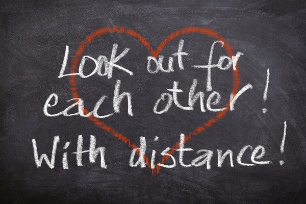 Look out for eachother with distance Look out for eachother with distance